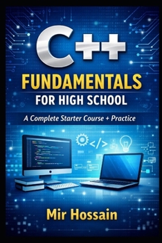 Paperback C++ Fundamentals for High School: A Complete Starter Course + Practice Book