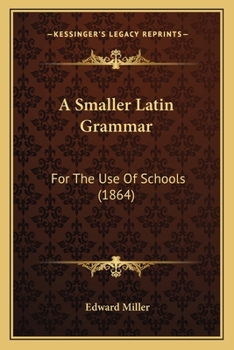 Paperback A Smaller Latin Grammar: For The Use Of Schools (1864) Book