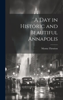 Hardcover A Day in Historic and Beautiful Annapolis Book