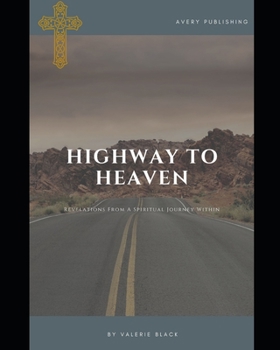 Paperback Highway To Heaven: Revelations From A Spiritual Journey Within Book
