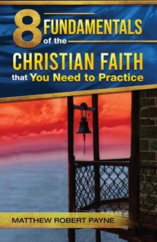 Paperback 8 Fundamentals of the Christian Faith that You Need to Practice Book