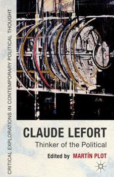 Hardcover Claude Lefort: Thinker of the Political Book