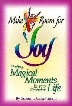 Paperback Make Room for Joy: Finding Magical Moments in Your Everyday Life Book