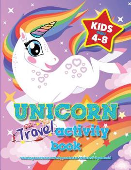 Paperback Unicorn Travel Activity Book For Kids Ages 4-8: Coloring book & fun activity puzzles for children 4-8 years old Book