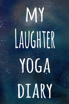 My Laughter Yoga Diary: The perfect gift for the yoga fan in your life - 119 page lined journal!