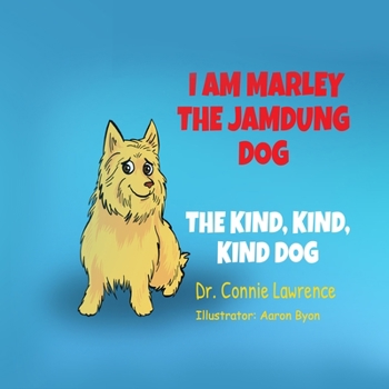 Paperback I Am Marley, the Jamdung Dog: The Kind, Kind, Kind Dog Book