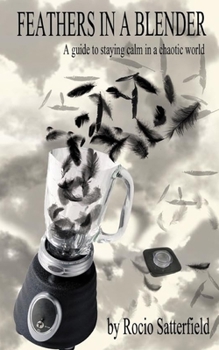 Paperback Feathers In A Blender: A Guide To Staying Calm In A Chaotic World Book