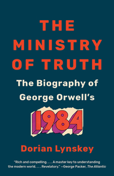 Paperback The Ministry of Truth: The Biography of George Orwell's 1984 Book