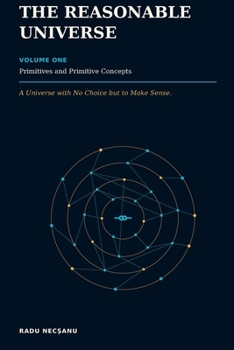 Paperback The Reasonable Universe: A Universe with No Choice but to Make Sense Book
