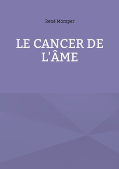 Paperback Le cancer de l'âme [French] Book