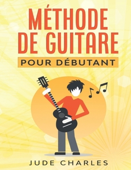 Paperback Méthode de guitare par Jude Charles: Apprendre la guitare pour débutant [French] Book