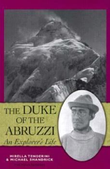 Hardcover The Duke of the Abruzzi: An Explorer's Life Book