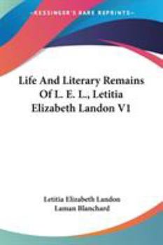 Paperback Life And Literary Remains Of L. E. L., Letitia Elizabeth Landon V1 Book