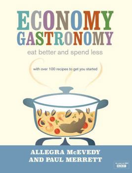 Hardcover Economy Gastronomy: Eat Better and Spend Less Book