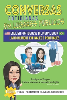Conversas cotidianas em lugares públicos Livro bilíngue em inglês e português (Learn English Fast® English Portuguese Bilingual Book Series) (Portuguese Edition)