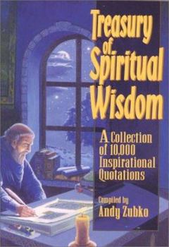 Paperback Treasury of Spiritual Wisdom: A Collection of 10,000 Powerful Quotations for Transforming Your Life Book