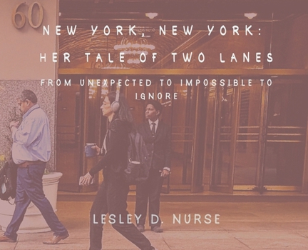 New York, New York: Her Tale of Two Lanes: From Unexpected to Impossible to Ignore