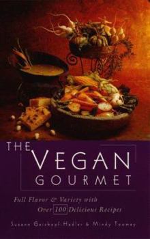 Paperback The Vegan Gourmet: Full Flavor & Variety with Over 100 Delicious Recipes Book