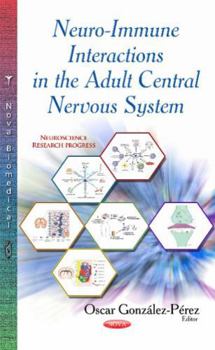 Hardcover Neuro-Immune Interactions in the Adult Central Nervous System (Neuroscience Research Progress) Book