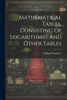 Paperback Mathematical Tables, Consisting Of Logarithmic And Other Tables Book
