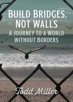 Paperback Build Bridges, Not Walls: A Journey to a World Without Borders Book