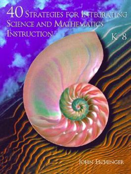 Spiral-bound 40 Strategies for Integrating Science and Mathematics Instruction: K-8 Book
