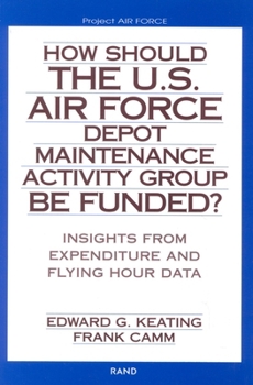 Paperback How Should the U.S. Air Force Depot Maintenance Activity Group Be Funded?: Insights from Expenditure and Flying Hour Data (2002) Book