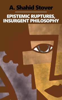 Paperback Epistemic Ruptures, Insurgent Philosophy Book