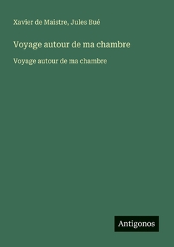 Paperback Voyage autour de ma chambre: Voyage autour de ma chambre [French] Book