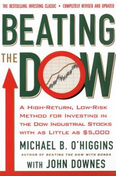 Paperback Beating the Dow Revised Edition: A High-Return, Low-Risk Method for Investing in the Dow Jones Industrial Stocks with as Little as $5,000 Book