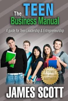 Paperback The Teen Business Manual: A guide for Teen Leadership & Entrepreneurship Book