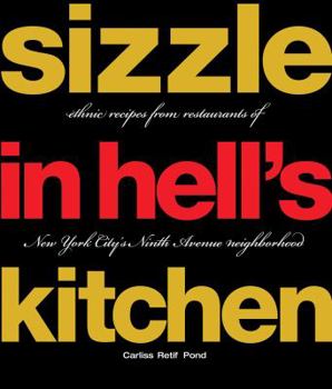 Hardcover Sizzle in Hell's Kitchen: Ethnic Recipes from Restaurants of New York City's Ninth Avenue Neighborhood Book