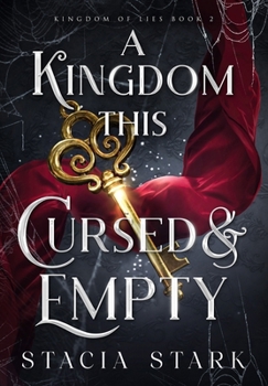 A Kingdom This Cursed and Empty - Book #2 of the Kingdom of Lies