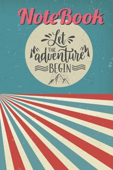 Let the Adventure Begin NOTEBOOK : Classic Vintage Retro Notebook for Camping Journal and Road Trip Planner, Caravan Travel Journal, Glamping Diary, Camp Memory Keepsake or Gift for Campers People Who