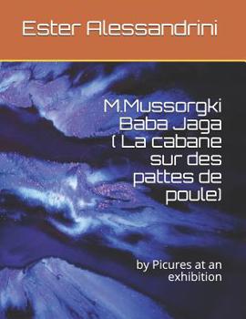 Paperback M.Mussorgki Baba Jaga ( La cabane sur des pattes de poule): by Picures at an exhibition [Italian] Book