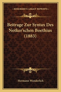 Paperback Beitrage Zur Syntax Des Notker'schen Boethius (1883) [German] Book