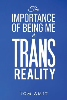 Paperback The Importance Of Being Me: A Trans Reality Book