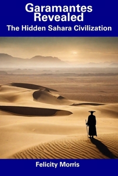 Paperback Garamantes Revealed: The Hidden Sahara Civilization Book