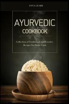 Paperback Ayurvedic Cookbook: Collection of Traditional and Creative Recipes for Home Cook Book