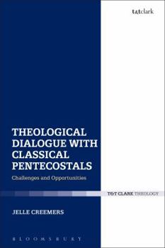 Paperback Theological Dialogue with Classical Pentecostals: Challenges and Opportunities Book