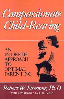 Paperback Compassionate Child-Rearing: An In-Depth Approach to Optimal Parenting Book