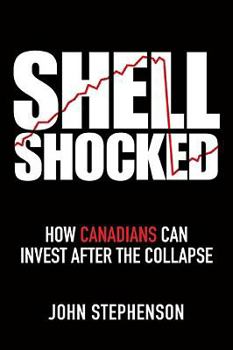Hardcover Shell Shocked: How Canadians Can Invest After the Collapse Book