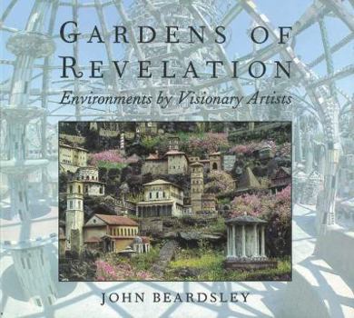 Paperback Gardens of Revelation: Environments by Visionary Artists Book