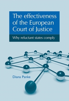 Hardcover The Effectiveness of the European Court of Justice: Why Reluctant States Comply Book