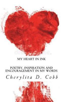 Paperback My Heart In Ink: Poetry, inspiration and encouragement in my words Book