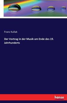 Paperback Der Vortrag in der Musik am Ende des 19. Jahrhunderts [German] Book