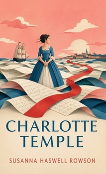 Hardcover Charlotte Temple: A Tale of Seduction, Betrayal, and Abandonment Book