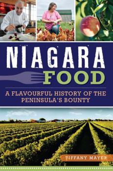 Paperback Niagara Food: A Flavourful History of the Peninsula's Bounty Book