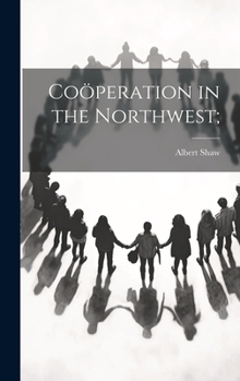 Hardcover Coöperation in the Northwest; Book