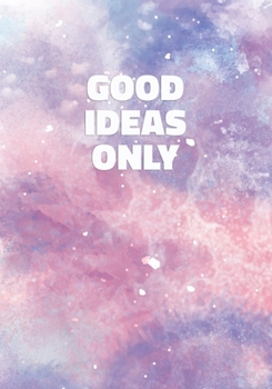 Paperback Good Ideas Only: Stylish Notebook with Cool Text on Pastel Marble Cover (Pink, Blue, Purple). College Ruled (Lined) Journal for Notes, Book